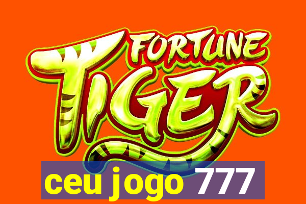 ceu jogo 777